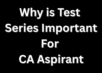 Why is Test  Series Important For  CA Aspirant